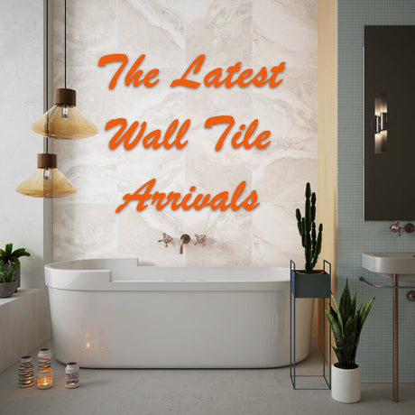 The Latest Wall Tile Arrivals